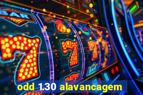 odd 1.30 alavancagem